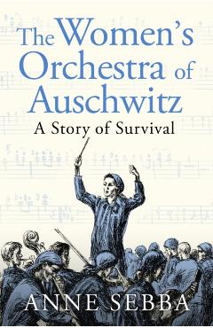 Coperta cărții 'Women’s Orchestra of Auschwitz - Anne Sebba'