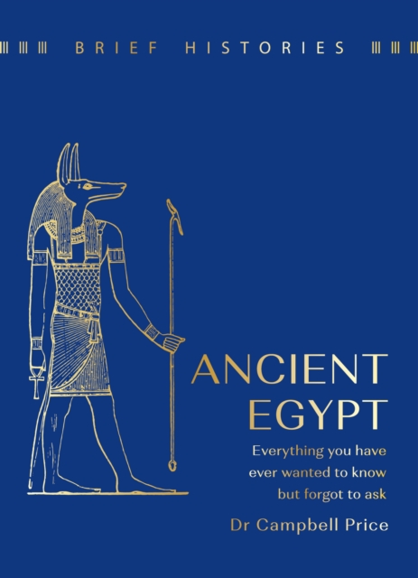 Brief Histories: Ancient Egypt - Dr Campbell Price