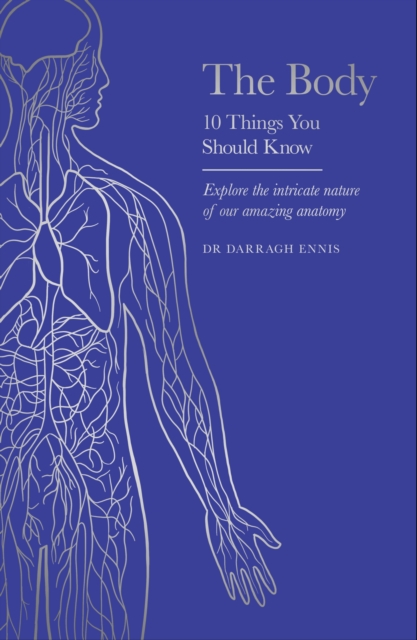 Body - 10 Things You Should Know - Dr Darragh Ennis