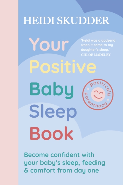 Your Positive Baby Sleep Book - Heidi Skudder