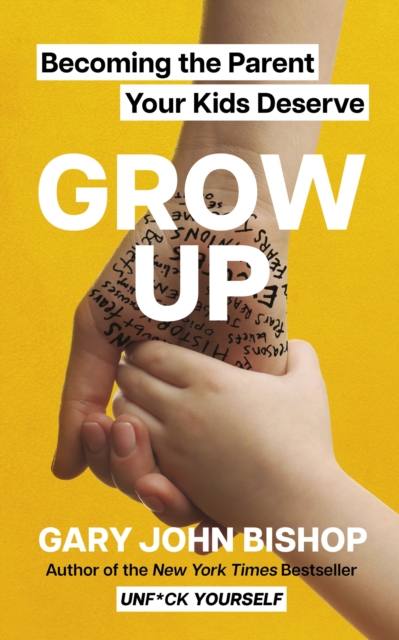 GROW UP - Gary John Bishop