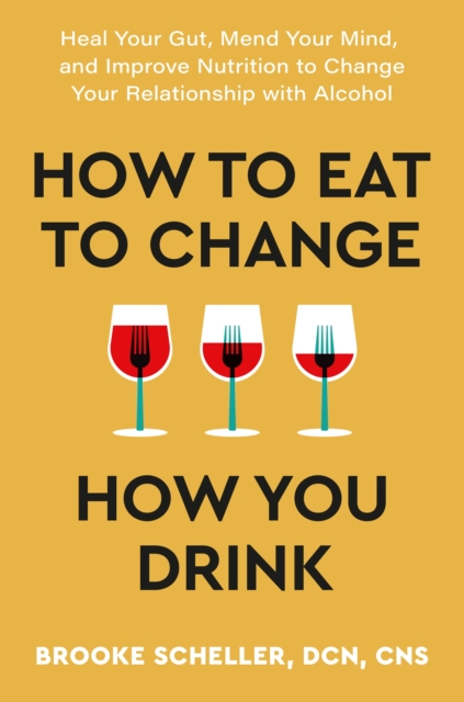 How to Eat to Change How You Drink - Dr Brooke Scheller