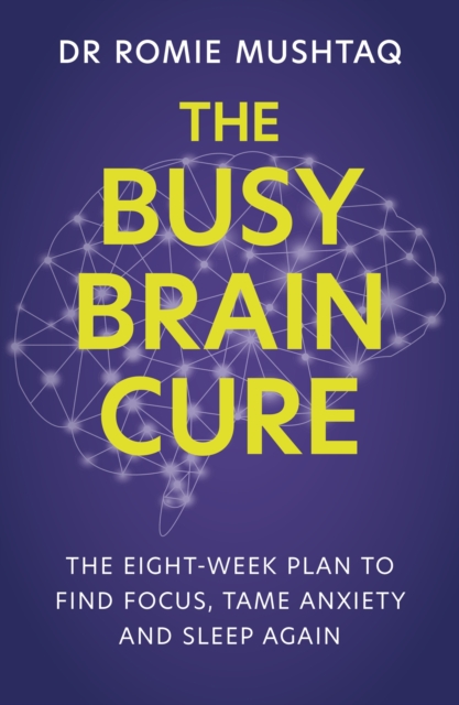 Busy Brain Cure - Dr Romie Mushtaq