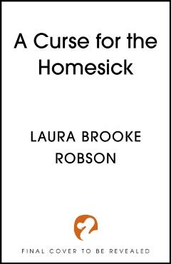 Coperta cărții 'Curse for the Homesick - Laura Brooke Robson'