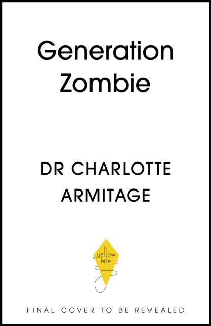 Generation Zombie - Dr Charlotte Armitage