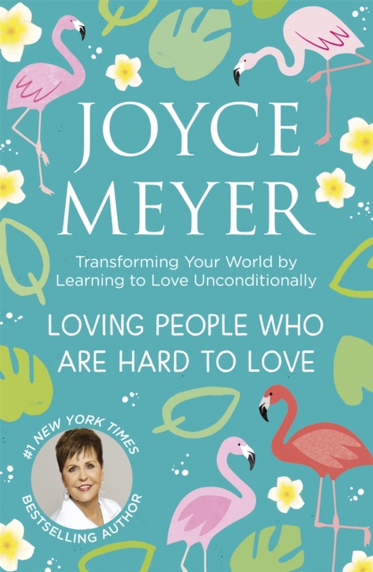 Loving People Who Are Hard to Love - Joyce|meyer Meyer