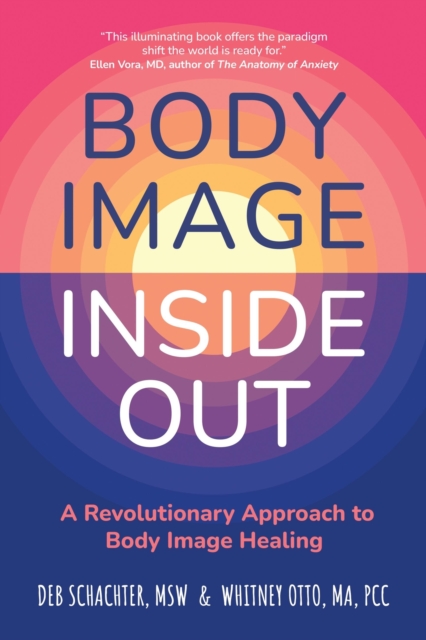 Body Image Inside Out - Deb|otto Schachter