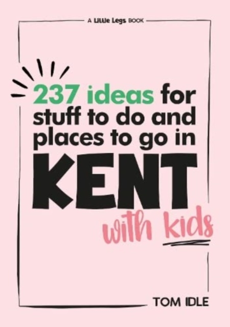 237 Ideas For Stuff To Do And Places To Go In Kent With Kids - Tom Idle