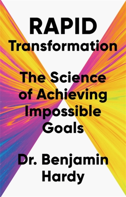 Rapid Transformation - Dr. Benjamin Hardy