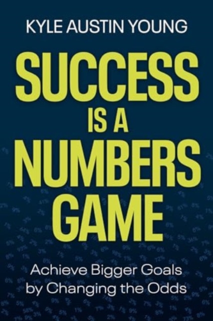 Success Is a Numbers Game - Kyle Austin Young