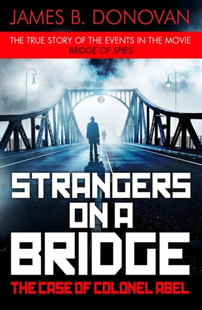 Coperta cărții 'Strangers on a Bridge - James B. Donovan'