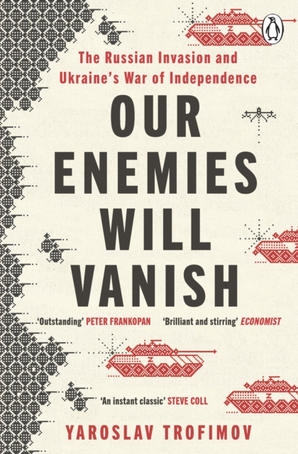 Our Enemies Will Vanish - Yaroslav Trofimov