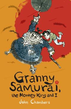 Coperta cărții 'Granny Samurai, the Monkey King and I - John Chambers'