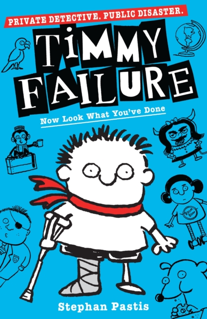 Timmy Failure: Now Look What You've Done - Stephan Pastis