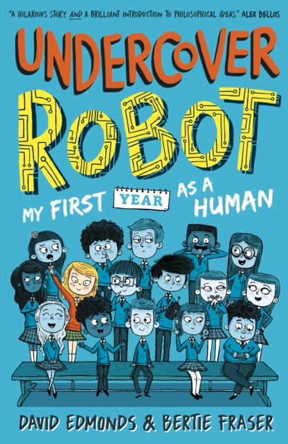 Undercover Robot: My First Year as a Human - David|fraser Edmonds