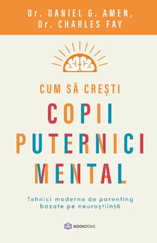 Cum sa cresti copii puternici mental - Daniel G. Amen, Charles Fay