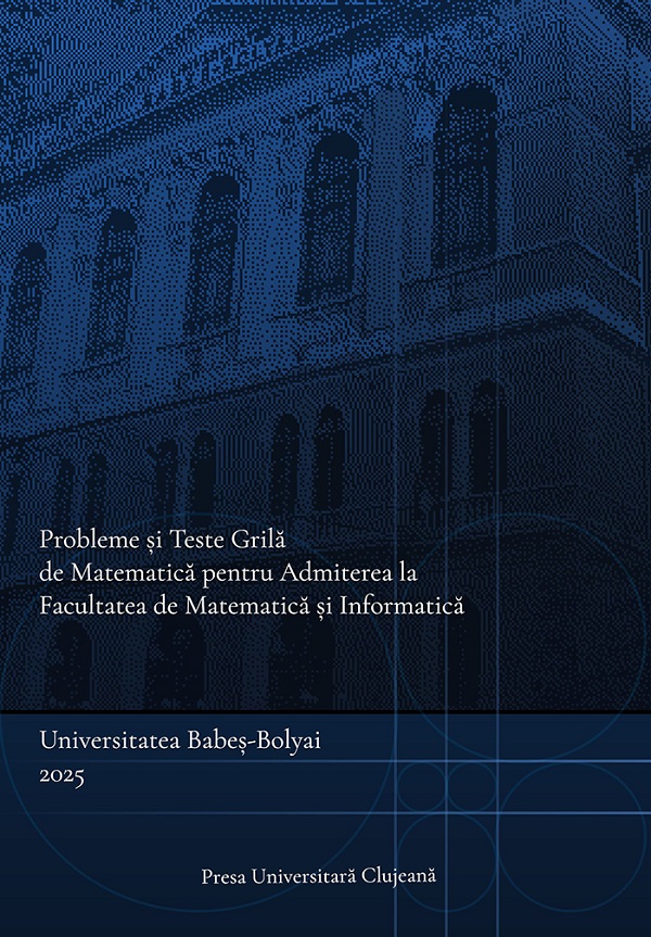 Probleme si teste grila de matematica pentru admiterea la Facultatea de Matematica si Informatica - Mihai Nechita, Rares Cotoi, Cristian Cretu