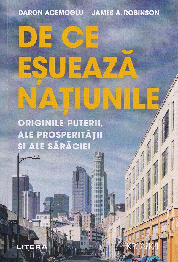 De ce esueaza natiunile. Originile puterii, ale prosperitatii si ale saraciei - James A. Robinson, Daron Acemoglu