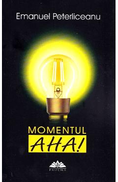 Poza produsului Momentul AHA! - Emanuel Peterliceanu