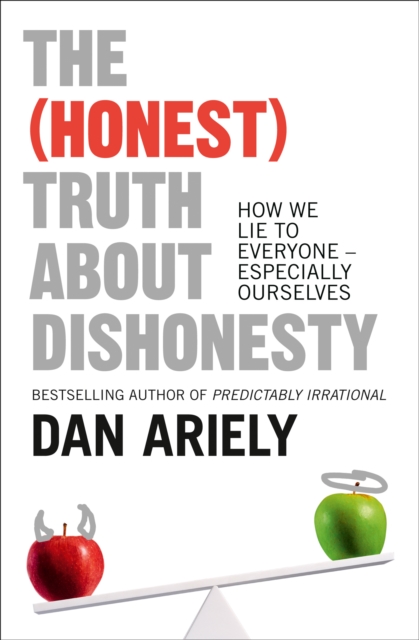 (Honest) Truth About Dishonesty - Dan Ariely