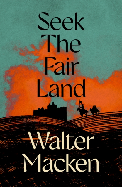 Seek the Fair Land - Walter Macken