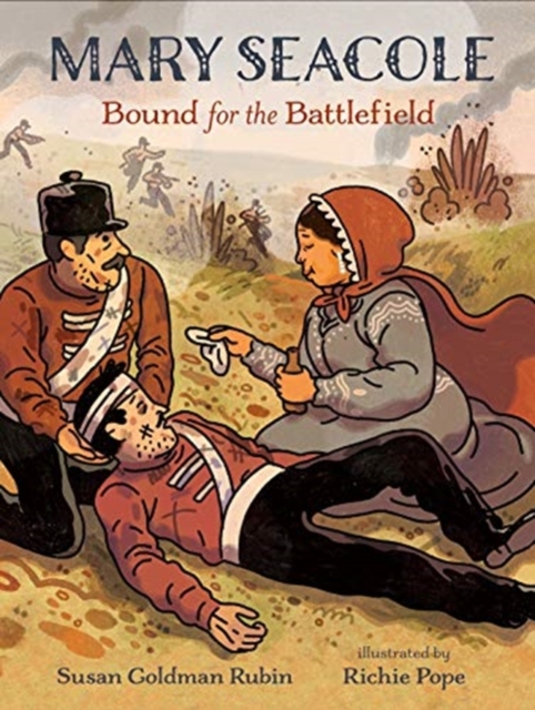 Mary Seacole: Bound for the Battlefield - Susan Goldman Rubin