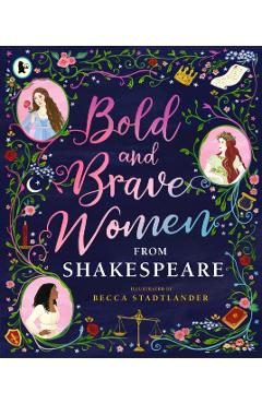 Coperta cărții 'Bold and Brave Women from Shakespeare -'