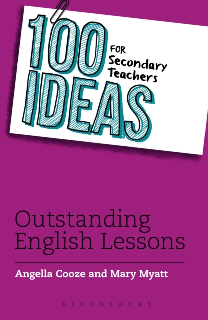 100 Ideas for Secondary Teachers: Outstanding English Lessons - Angella|myatt Cooze
