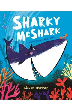 Coperta cărții 'Sharky McShark and the Teensy Wee Crab - Alison Murray'
