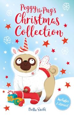 Coperta cărții 'Peggy the Pug's Christmas Collection - Bella Swift'