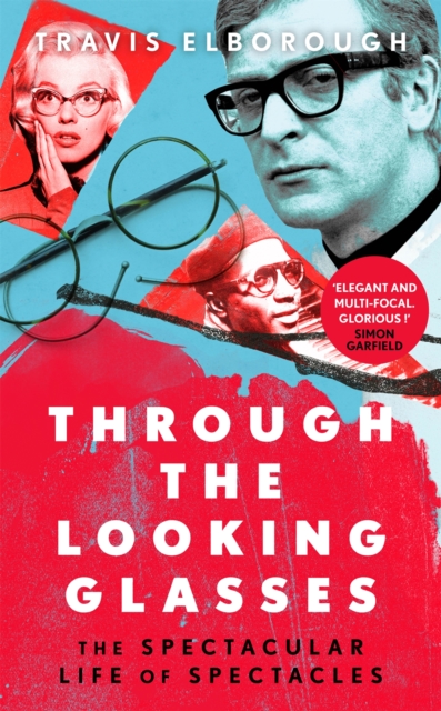 Through The Looking Glasses - Travis Elborough