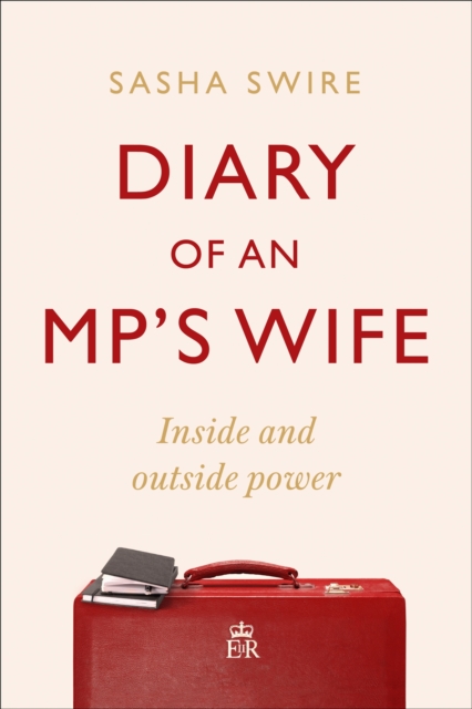 Diary of an MP's Wife - Sasha Swire