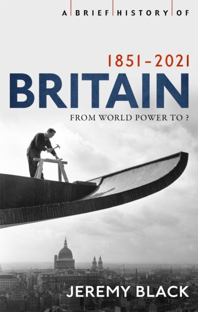 Brief History of Britain 1851-2021 - Jeremy Black