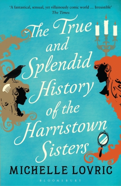 True and Splendid History of the Harristown Sisters - Michelle Lovric