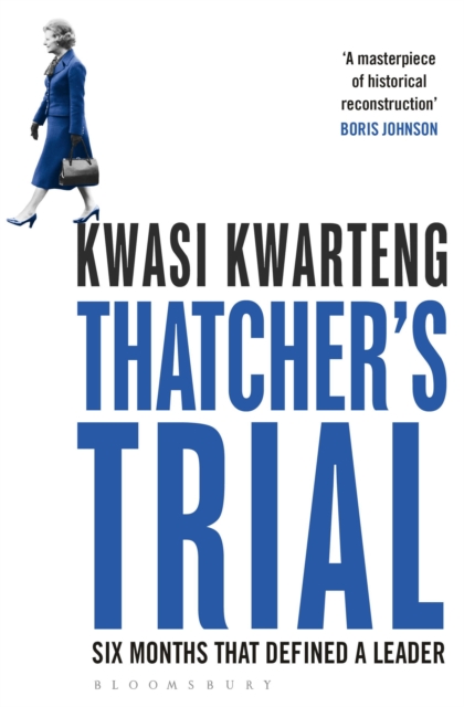 Thatcher’s Trial - Kwasi Kwarteng