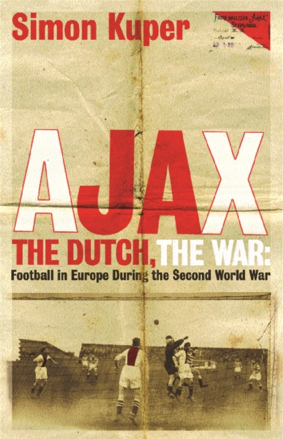 Ajax, The Dutch, The War - Simon Kuper