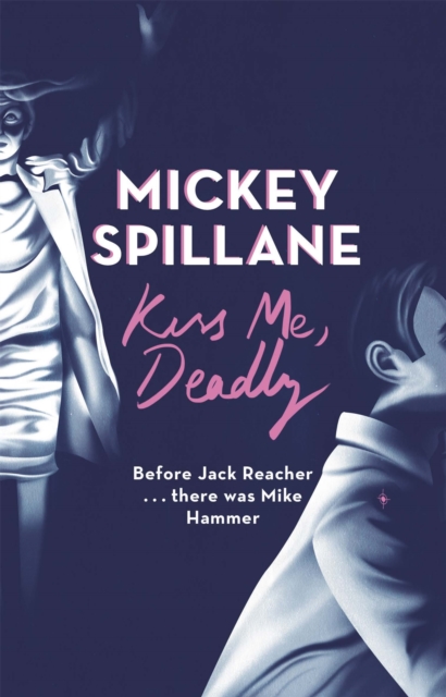 Kiss Me, Deadly - Mickey Spillane