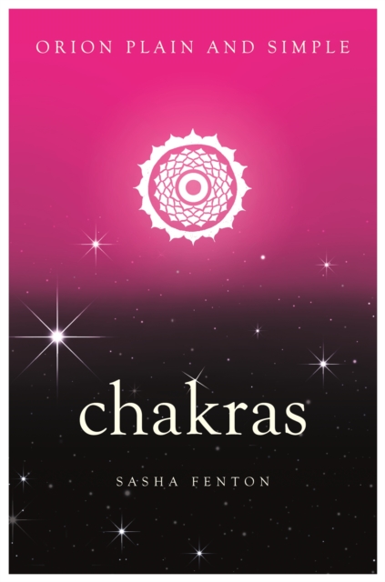 Chakras, Orion Plain and Simple - Sasha Fenton