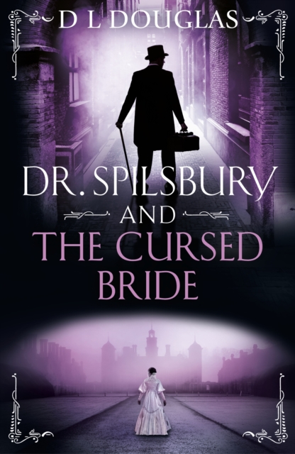 Dr. Spilsbury and the Cursed Bride - D.l. Douglas