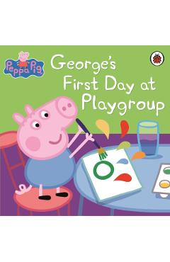 Coperta cărții 'Peppa Pig: George's First Day at Playgroup -'