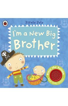 Coperta cărții 'I'm a New Big Brother: A Pirate Pete book -'