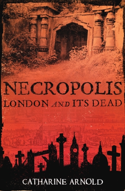 Necropolis - Catharine Arnold