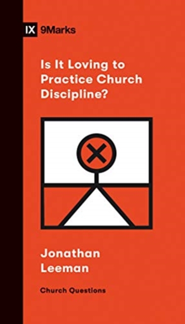 Is It Loving to Practice Church Discipline? - Jonathan Leeman