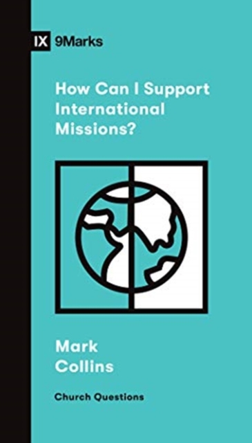 How Can I Support International Missions? - Mark Collins