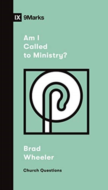 Am I Called to Ministry? - Brad Wheeler