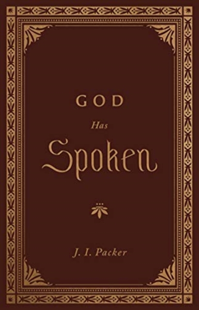 God Has Spoken - J. I. Packer