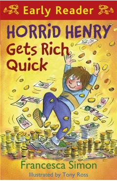 Poza produsului Horrid Henry Early Reader: Horrid Henry Gets Rich Quick - Francesca Simon