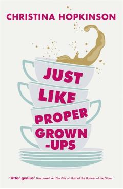 Coperta cărții 'Just Like Proper Grown-Ups - Christina Hopkinson'