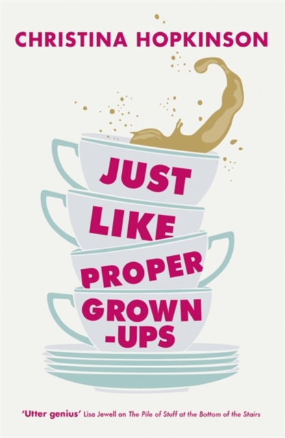 Coperta cărții 'Just Like Proper Grown-Ups - Christina Hopkinson'