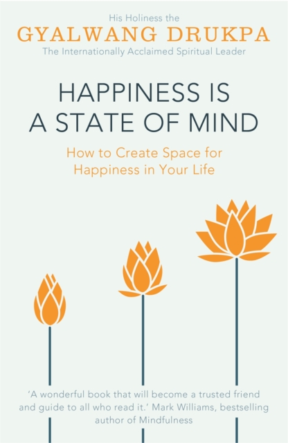 Happiness is a State of Mind - His Holiness The Gyalwang Drukpa